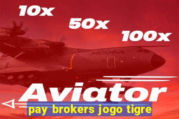 pay brokers jogo tigre